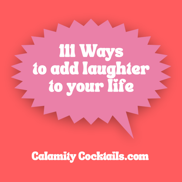 111 Ways to Add Laughter to Your Life